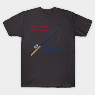 Not Catching, FIshing T-Shirt